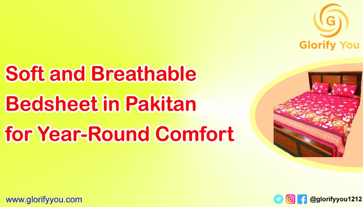 Soft, Breathable Bedsheets in Pakistan for Year-Round Comfort
