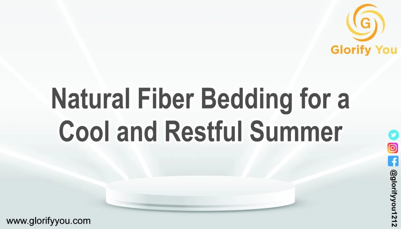 Natural Fiber Bedding for a Cool and Restful Summer