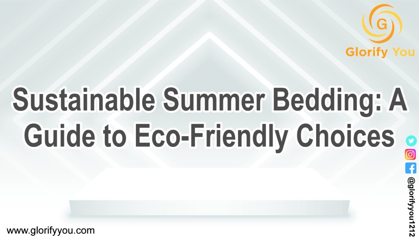 Sustainable Summer Bedding A Guide to Eco-Friendly Choices